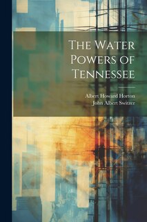 Front cover_The Water Powers of Tennessee