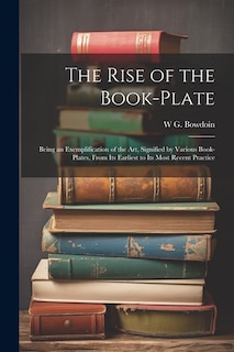 Couverture_The Rise of the Book-plate; Being an Exemplification of the art, Signified by Various Book-plates, From its Earliest to its Most Recent Practice