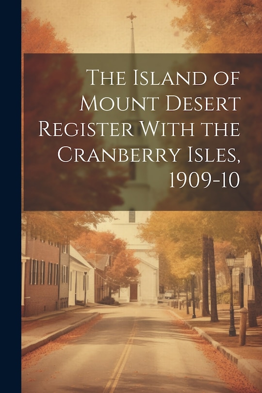 Front cover_The Island of Mount Desert Register With the Cranberry Isles, 1909-10