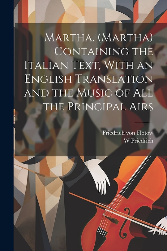 Front cover_Martha. (Martha) Containing the Italian Text, With an English Translation and the Music of all the Principal Airs