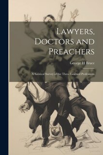 Couverture_Lawyers, Doctors and Preachers; a Satirical Survey of the Three Learned Professions