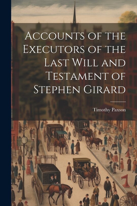 Front cover_Accounts of the Executors of the Last Will and Testament of Stephen Girard
