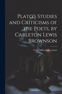 Front cover_Plato's Studies and Criticisms of the Poets, by Carleton Lewis Brownson