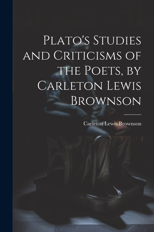 Front cover_Plato's Studies and Criticisms of the Poets, by Carleton Lewis Brownson
