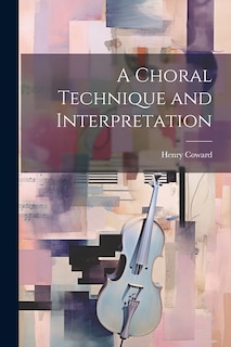 Front cover_A Choral Technique and Interpretation