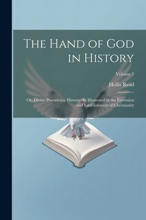 Front cover_The Hand of God in History; or, Divine Providence Historically Illustrated in the Extension and Establishment of Christianity; Volume 2