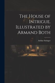Front cover_The House of Intrigue. Illustrated by Armand Both