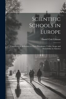 Front cover_Scientific Schools in Europe; Considered in Reference to Their Prevalence, Utility, Scope and Desirability in America