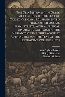 Front cover_The Old Testament in Greek According to the Text of Codex Vaticanus, Supplemented From Other Uncial Manuscripts, With a Critical Apparatus Containing the Variants of the Chief Ancient Authorities for the Text of the Septuagint Volume 2, pt.3