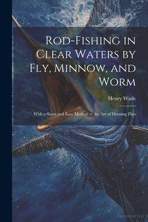 Couverture_Rod-fishing in Clear Waters by fly, Minnow, and Worm