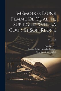 Front cover_Mémoires d'une femme de qualité, sur Louis XVIII, sa cour et son règne; Volume 4