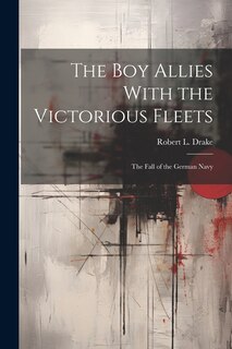 Couverture_The Boy Allies With the Victorious Fleets