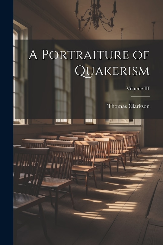 Front cover_A Portraiture of Quakerism; Volume III