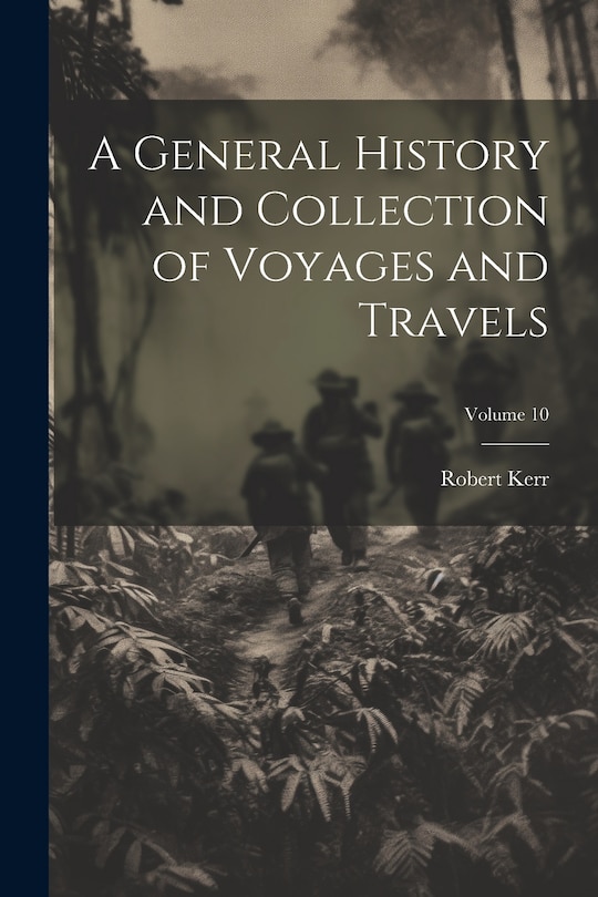 Front cover_A General History and Collection of Voyages and Travels; Volume 10