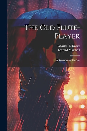 The Old Flute-Player: A Romance of To-day