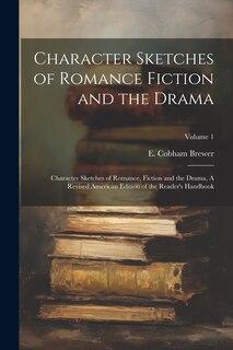 Front cover_Character Sketches of Romance Fiction and the Drama