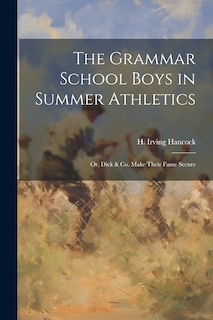 Front cover_The Grammar School Boys in Summer Athletics