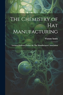 Couverture_The Chemistry of Hat Manufacturing