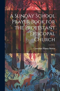 Front cover_A Sunday School Prayer Book for the Protestant Episcopal Church