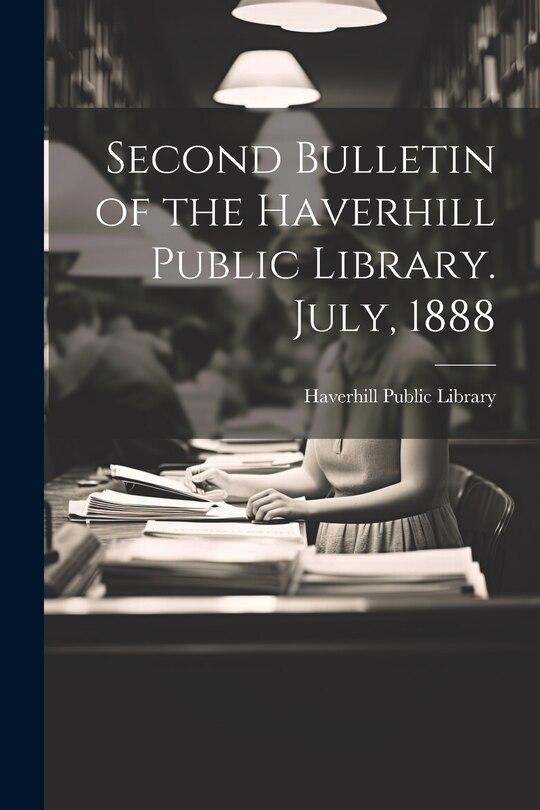 Couverture_Second Bulletin of the Haverhill Public Library. July, 1888