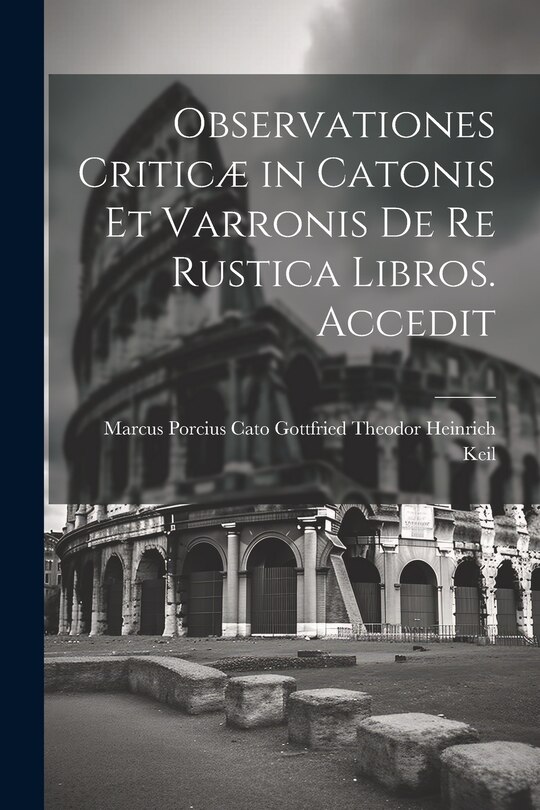 Couverture_Observationes Criticæ in Catonis et Varronis de re Rustica Libros. Accedit