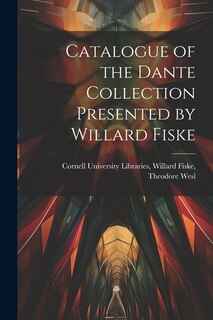 Front cover_Catalogue of the Dante Collection Presented by Willard Fiske
