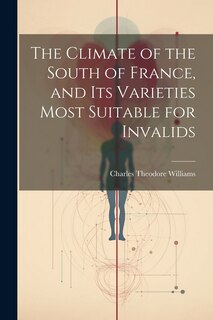 Front cover_The Climate of the South of France, and its Varieties Most Suitable for Invalids