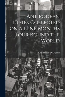 Couverture_Antipodean Notes Collected on a Nine Months Tour Round the World