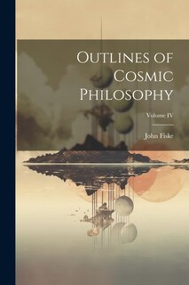 Front cover_Outlines of Cosmic Philosophy; Volume IV