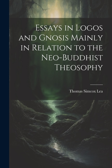 Couverture_Essays in Logos and Gnosis Mainly in Relation to the Neo-Buddhist Theosophy
