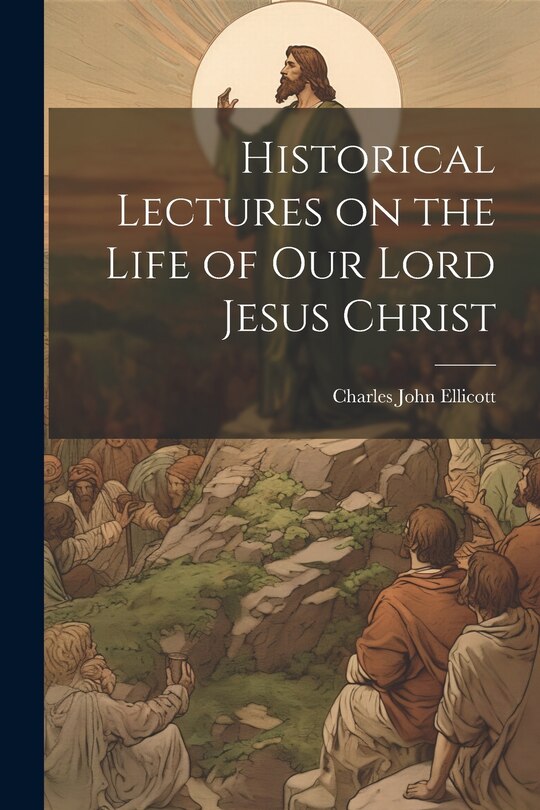 Couverture_Historical Lectures on the Life of Our Lord Jesus Christ