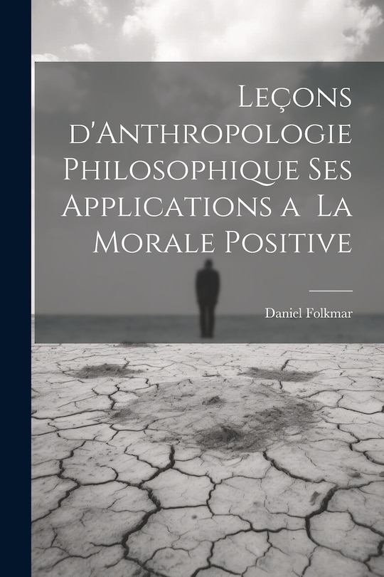 Front cover_Leçons d'Anthropologie Philosophique ses Applications a la Morale Positive