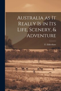 Couverture_Australia as it Really Is in Its Life, Scenery, & Adventure