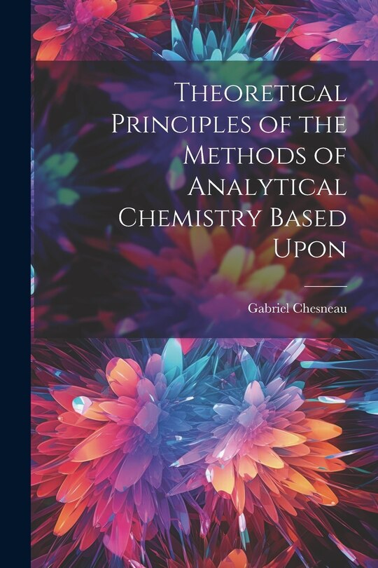 Front cover_Theoretical Principles of the Methods of Analytical Chemistry Based Upon