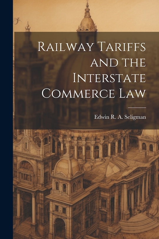 Front cover_Railway Tariffs and the Interstate Commerce Law