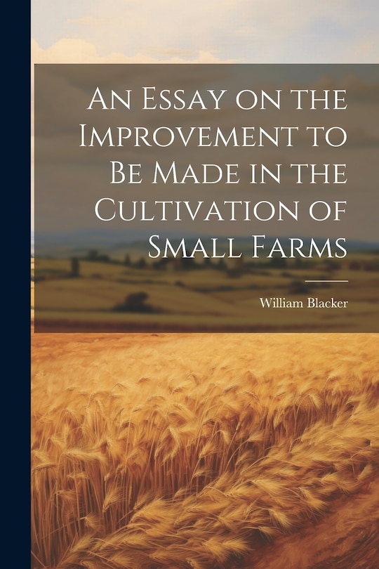 Couverture_An Essay on the Improvement to be Made in the Cultivation of Small Farms