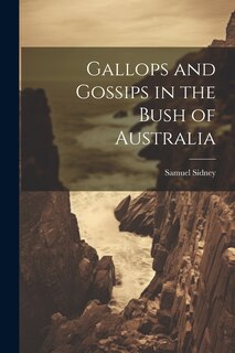 Front cover_Gallops and Gossips in the Bush of Australia