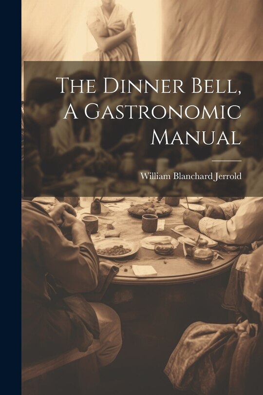 Couverture_The Dinner Bell, A Gastronomic Manual