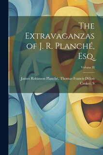 Front cover_The Extravaganzas of J. R. Planché, Esq.; Volume II
