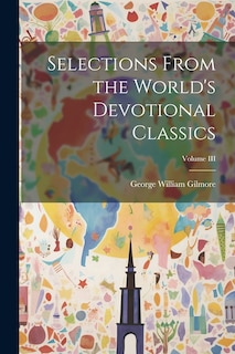 Couverture_Selections From the World's Devotional Classics; Volume III