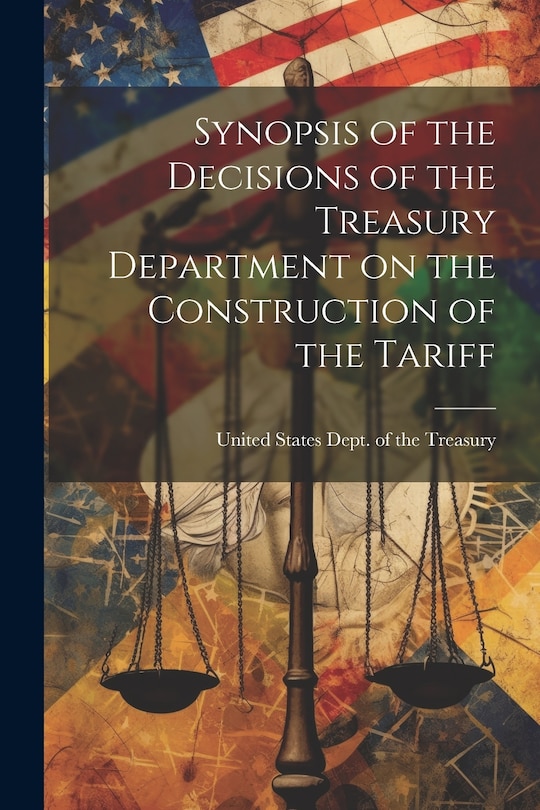 Couverture_Synopsis of the Decisions of the Treasury Department on the Construction of the Tariff