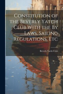 Front cover_Constitution of the Beverly Yatch Club With the By Laws, Sailing Regulations, Etc
