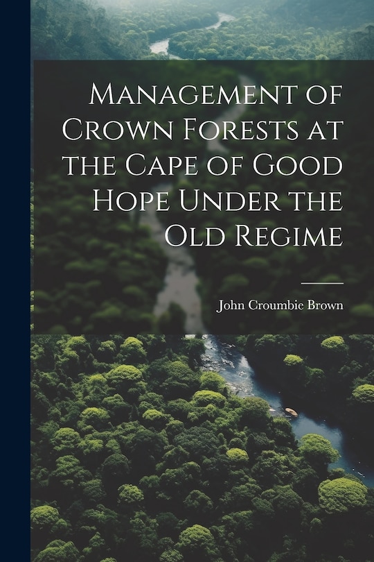 Couverture_Management of Crown Forests at the Cape of Good Hope Under the Old Regime