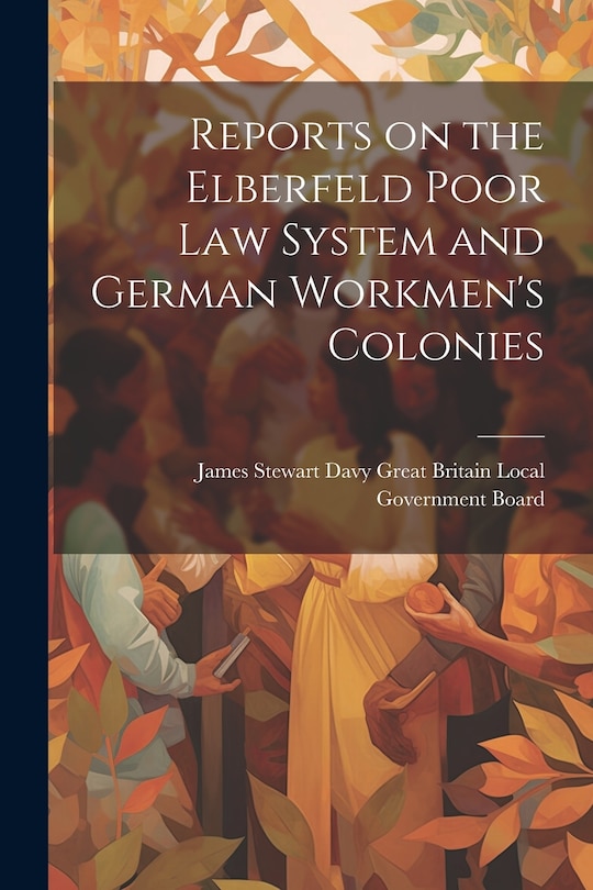 Couverture_Reports on the Elberfeld Poor Law System and German Workmen's Colonies