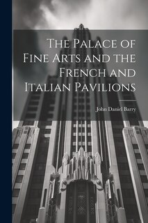 Front cover_The Palace of Fine Arts and the French and Italian Pavilions