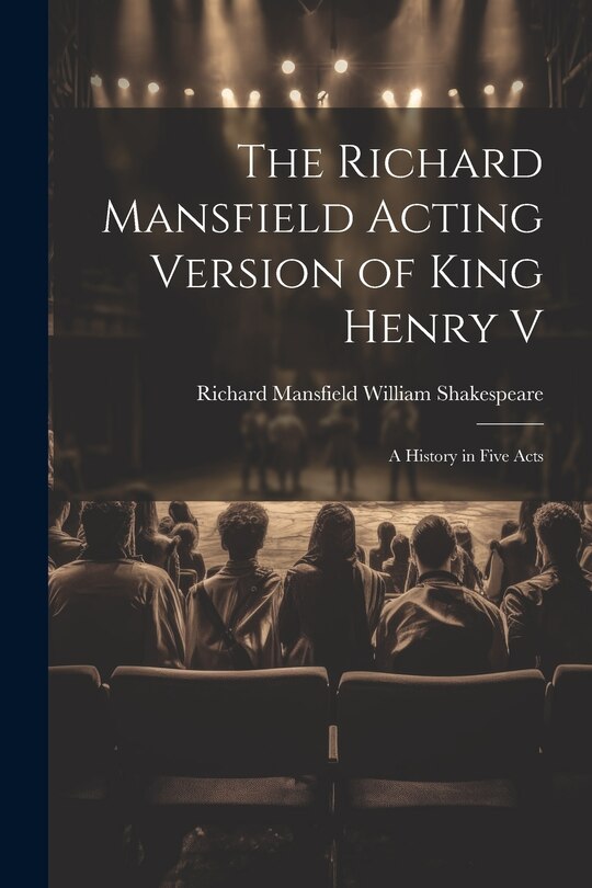 Front cover_The Richard Mansfield Acting Version of King Henry V