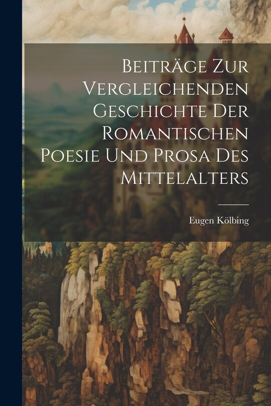 Front cover_Beiträge zur Vergleichenden Geschichte der Romantischen Poesie und Prosa des Mittelalters
