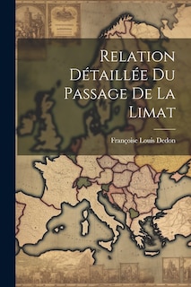 Couverture_Relation D&eacute;taill&eacute;e du Passage de la Limat