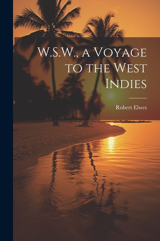 Front cover_W.S.W., a Voyage to the West Indies