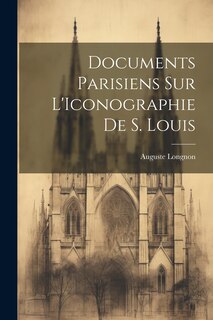 Front cover_Documents Parisiens sur L'Iconographie de S. Louis